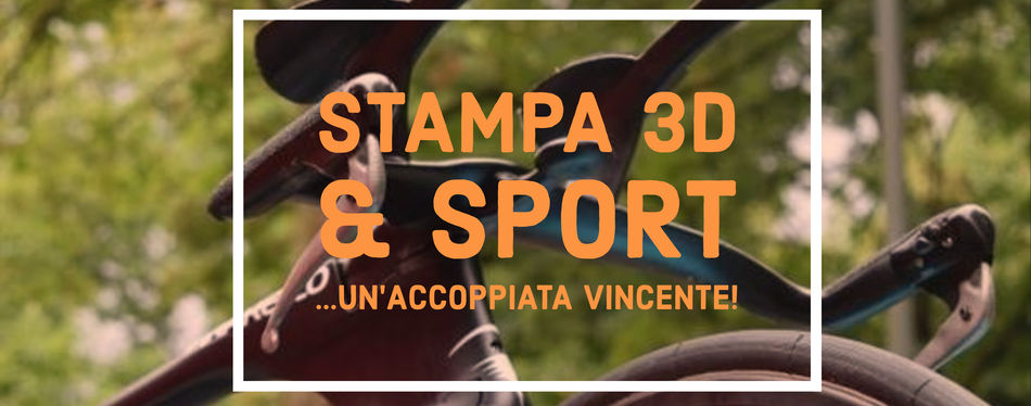 Stampa 3D & Sport: accoppiata...vincente!