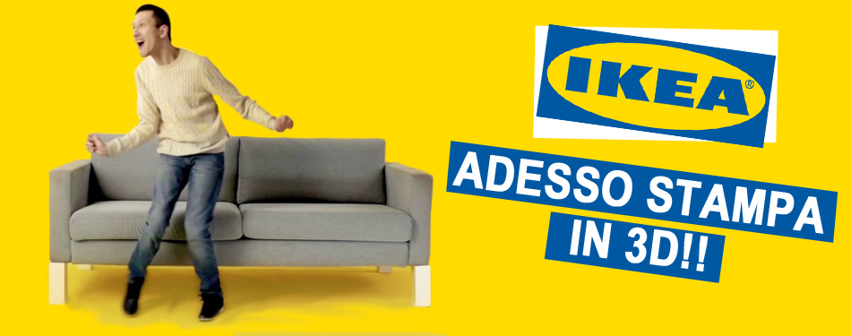 ANCHE IKEA STAMPA IN 3D!