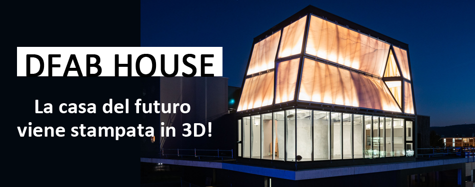 DFAB HOUSE: la casa del futuro viene stampata in 3D!