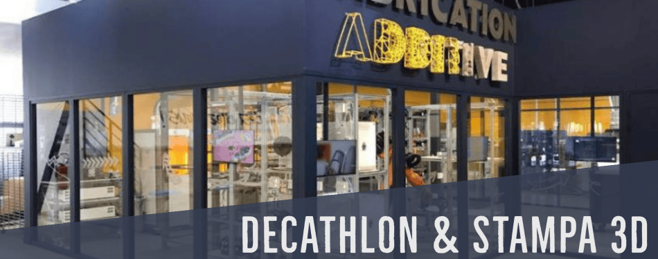 DECATHLON DA SEMPRE PI&Uacute; SPAZIO ALLA STAMPA 3D!