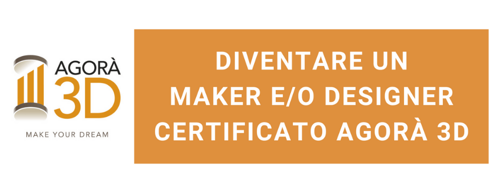 AGOR&Agrave; 3D | DIVENTA MAKER & DESIGNER!