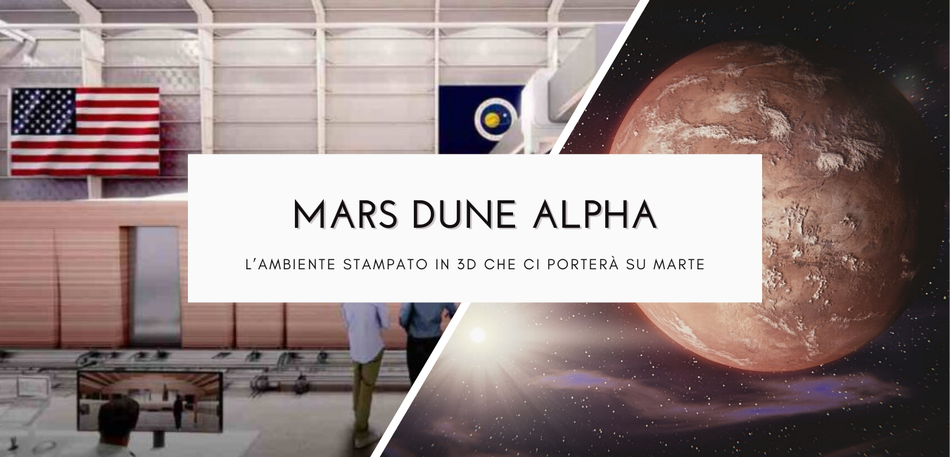 MARS DUNE ALPHA: L'ambiente stampato in 3D che ci porterà su Marte