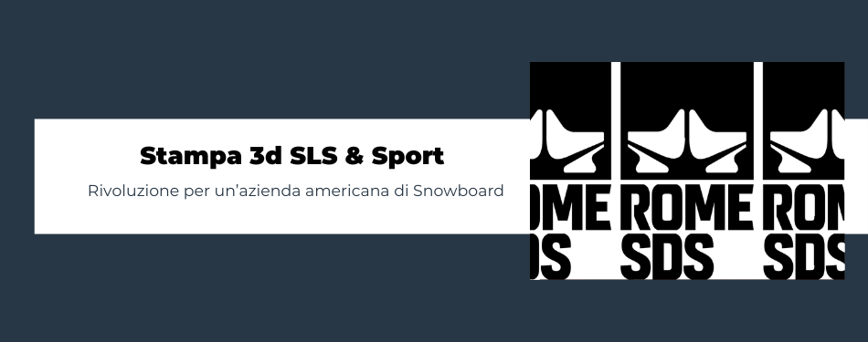 Come la stampa 3d sls ha rivoluzionato un'azienda che produce Snowboard!